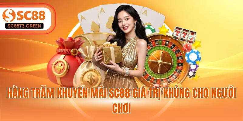 Hàng trăm khuyến mãi SC88 giá trị khủng cho người chơi