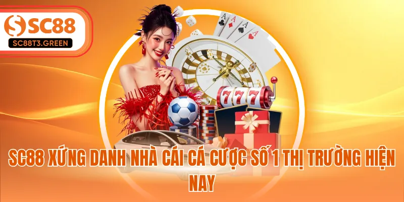 SC88 xứng danh nhà cái cá cược số 1 thị trường hiện nay